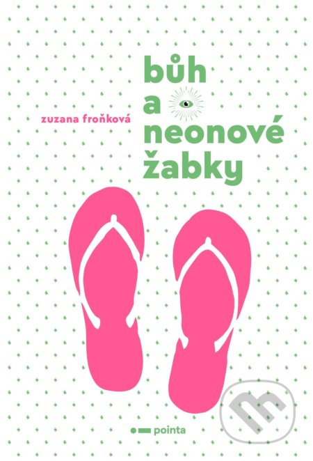 Bůh a neonové žabky - Zuzana Froňková