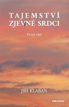 Tajemství zjev(e)né srdci - první část - Jiří Klaban