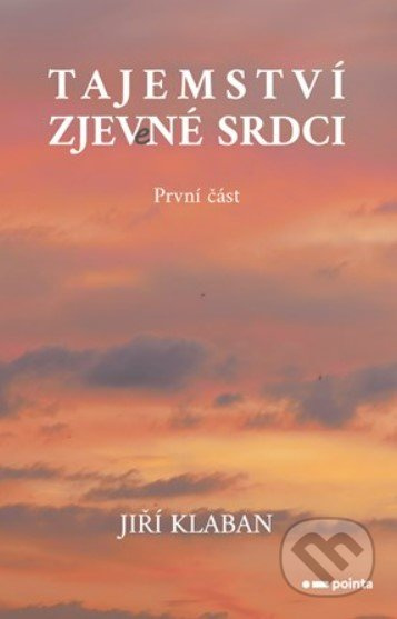 Tajemství zjev(e)né srdci - první část - Jiří Klaban