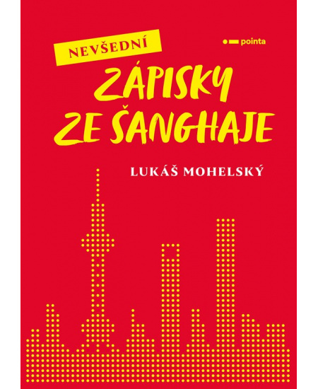 Nevšední zápisky ze Šanghaje - Lukáš Mohelský