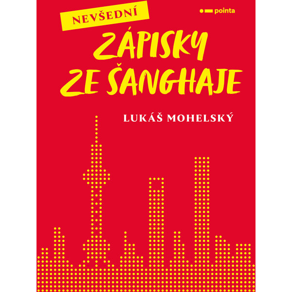 Nevšední zápisky ze Šanghaje - Lukáš Mohelský