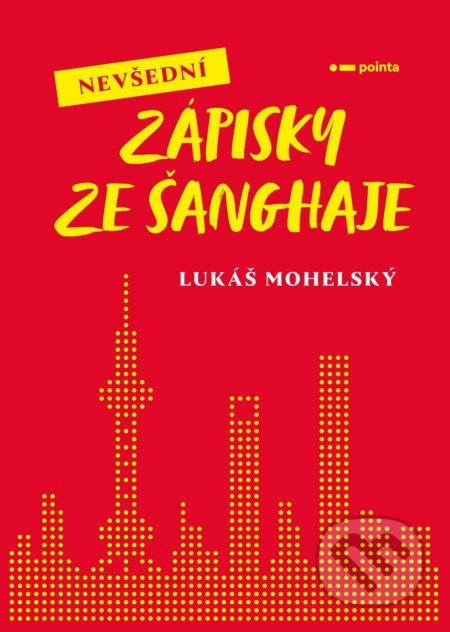 Nevšední zápisky ze Šanghaje - Lukáš Mohelský