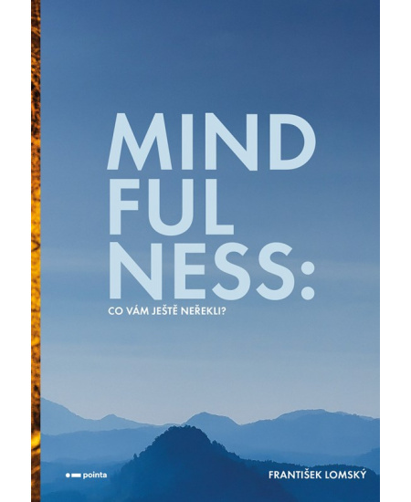 Mindfulness: Co vám ještě neřekli? - František Lomský
