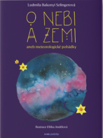 O nebi a zemi aneb Meteorologické pohádky - Ludmila Bakonyi Selingerová
