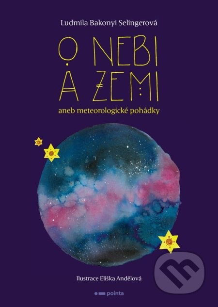 O nebi a zemi aneb Meteorologické pohádky - Ludmila Bakonyi Selingerová
