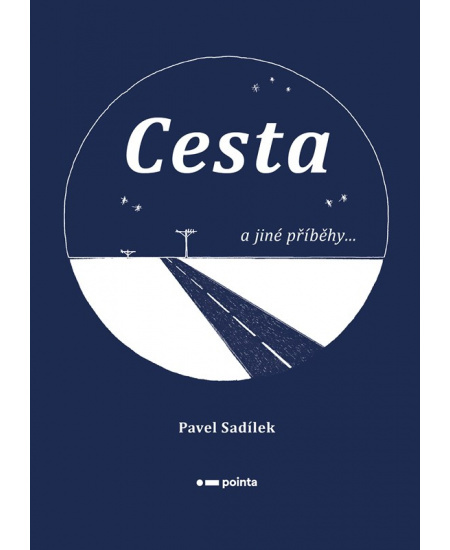 Cesta a jiné příběhy... - Pavel Sadílek