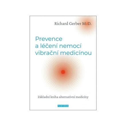 Prevence a léčení nemocí vibrační medicínou - Richard Gerber