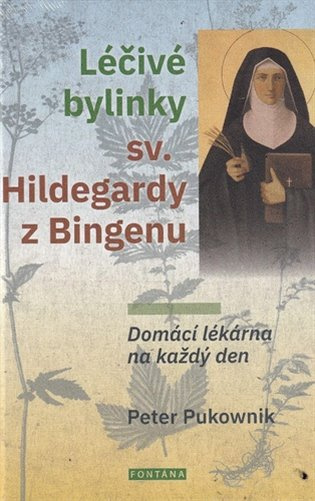 Léčivé bylinky sv. Hildegardy z Bingenu (Domácí lékárna na každý den) - kniha z kategorie Domácí léčba