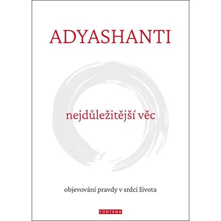 Nejdůležitější věc - Adyashanti