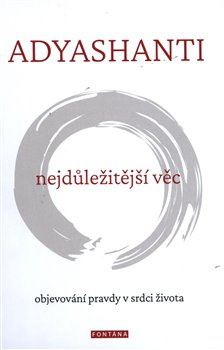 Nejdůležitější věc - Adyashanti
