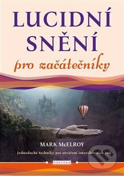 Lucidní snění pro začátečníky (Jednoduché techniky pro utváření interaktivních snů) - kniha z kategorie Psychologie