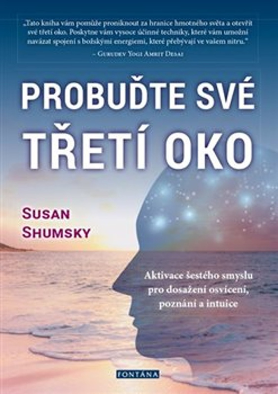 Probuďte své třetí oko (Aktivace šestého smyslu pro dosažení osvícení, poznání a intuice) - kniha z kategorie Parapsychologie