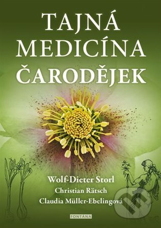 Tajná medicína čarodějek - Wolf-Dieter Storl, Christian Rätsch, Claudia Müller-Ebelingová