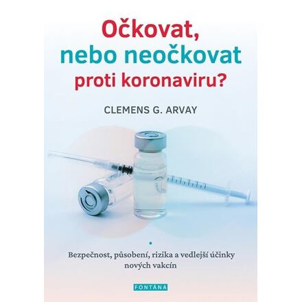 Očkovat, nebo neočkovat proti koronaviru? - Clemens G. Arvay