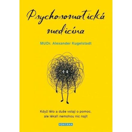 Psychosomatická medicína - Když tělo a duše volají o pomoc, ale lékaři nemohou nic najít
