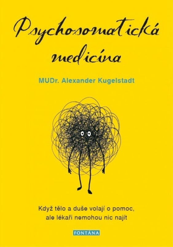 Psychosomatická medicína - Když tělo a duše volají o pomoc, ale lékaři nemohou nic najít