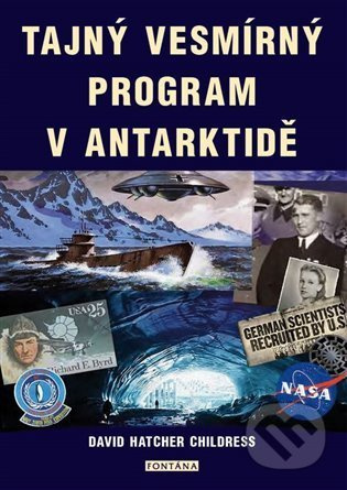 Tajný vesmírný program v Antarktidě - David Hatcher Childress - kniha z kategorie Záhady a paranormální jevy