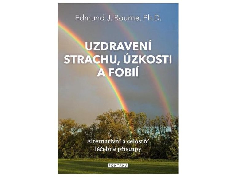 Uzdravení strachu, úzkosti a fobií - Edmund J. Bourne