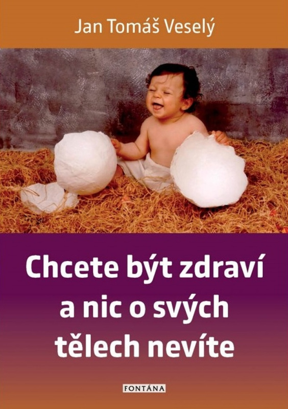Chcete být zdraví a nic o svých tělech nevíte - Jan Tomáš Veselý