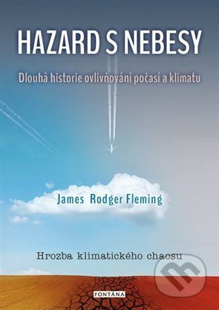 Hazard s nebesy (Dlouhá historie ovlivňování počasí a klimatu) - kniha z kategorie Přírodní vědy a technika