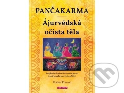 Pančakarma - Ájurvédská očista těla - Maya Tiwari