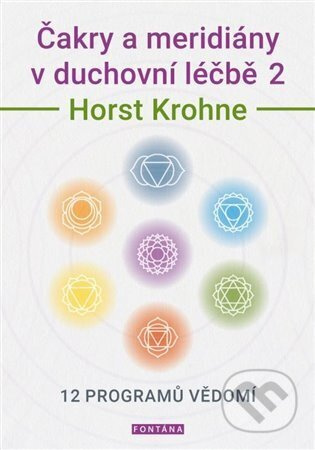 Čakry a meridiány v duchovní léčbě 2 - Horst Krohne