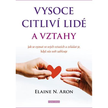 Vysoce citliví lidé a vztahy - Elaine Aron N.