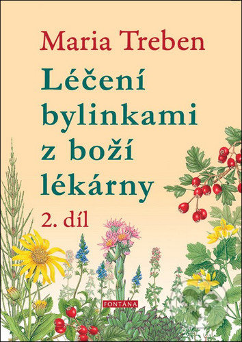 Léčení bylinkami z boží lékárny 2. díl - Maria Treben