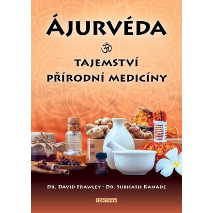 Ájurvéda: Tajemství přírodní medicíny - David Frawley, Subhash Ranade