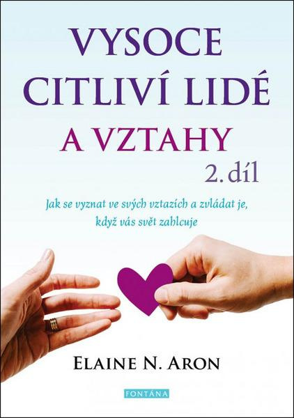 Vysoce citliví lidé a vztahy 2.díl - Elaine Aron N.