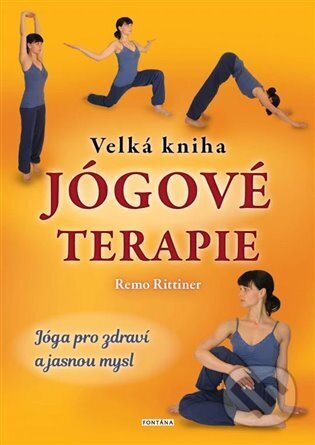 Velká kniha jógové terapie - Remo Rittiner