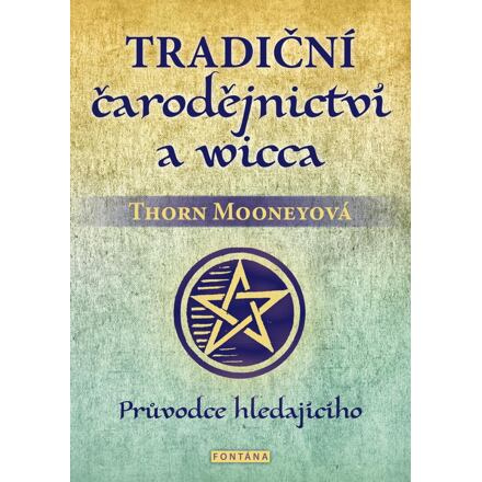 Tradiční čarodějnictví a wicca - Thorn Mooneyová