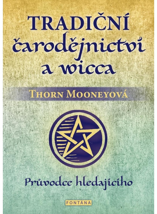 Tradiční čarodějnictví a wicca - Thorn Mooneyová