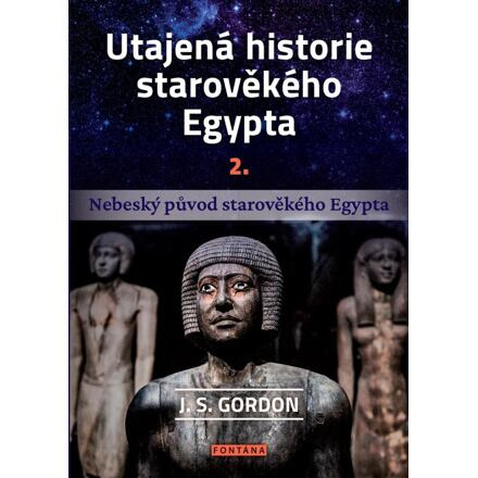 Utajená historie starověkého Egypta 2 - J.S. Gordon