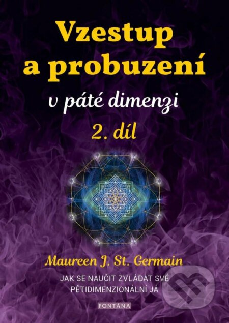 Vzestup a probuzení v páté dimenzi 2. díl - Maureen St. Germain
