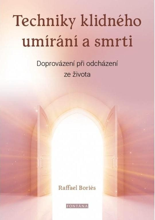Techniky klidného umírání a smrti - Raffael Boriés