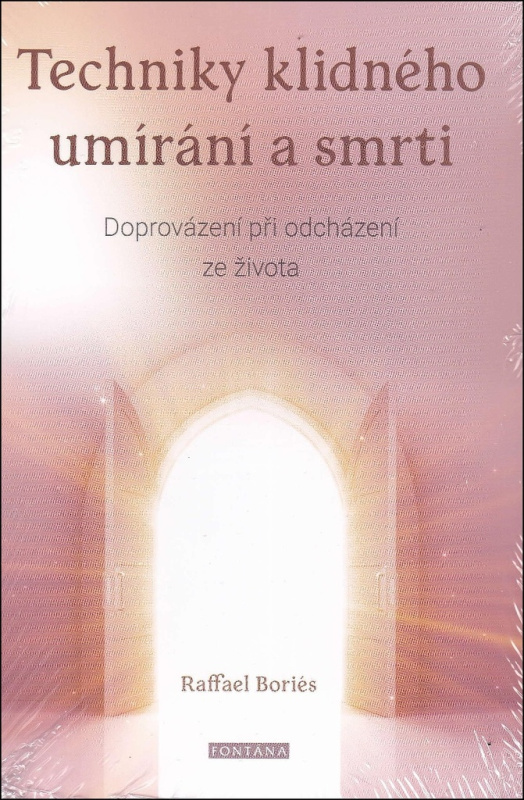 Techniky klidného umírání a smrti - Raffael Boriés