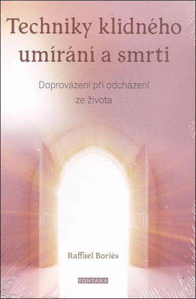 Techniky klidného umírání a smrti - Raffael Boriés