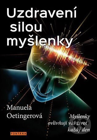 Uzdravení silou myšlenky - Manuela Oetingerová