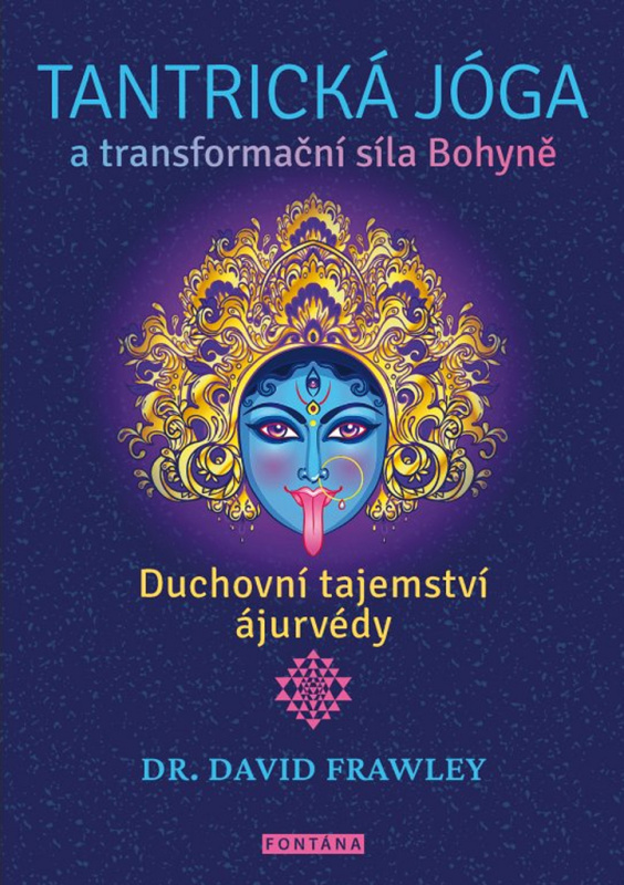 Tantrická jóga a transformační síla Bohyně - David Frawley