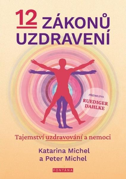 12 zákonů uzdravení - Katarina Michel, Peter Michel