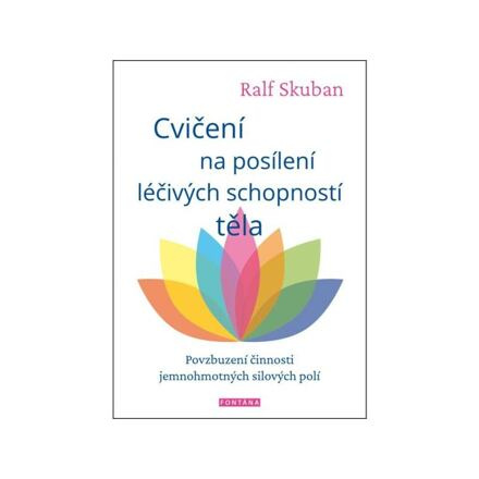 Cvičení na posílení léčivých schopností těla - Ralph Skuban