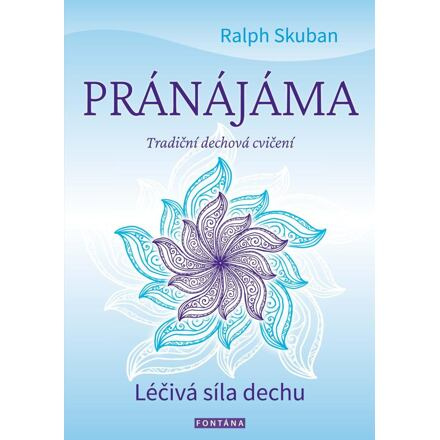 Pránájáma - Léčivá síla dechu - Ralph Skuban