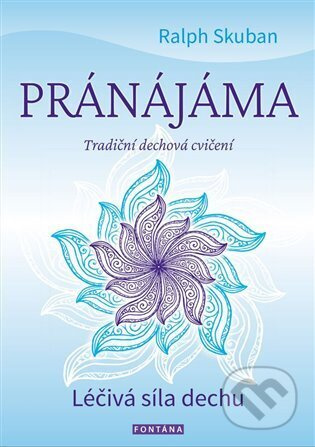 Pránájáma - Léčivá síla dechu - Ralph Skuban