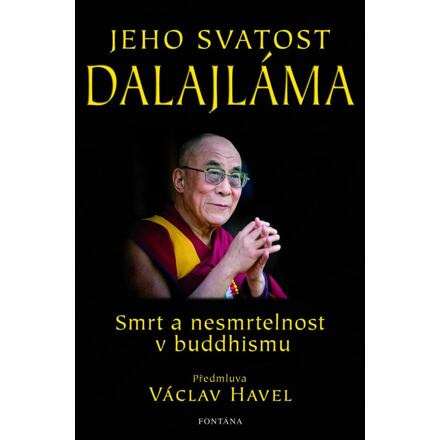 Jeho svatost Dalajláma - Smrt a nesmrtelnost v buddhismu