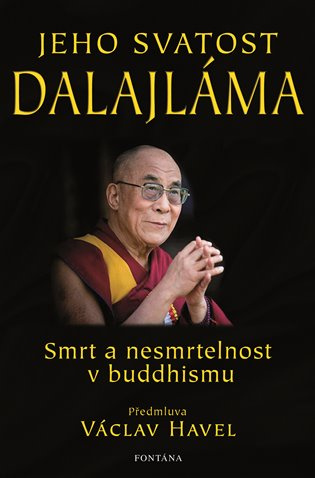 Jeho svatost Dalajláma - Smrt a nesmrtelnost v buddhismu