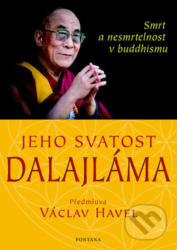 Jeho svatost Dalajláma - Smrt a nesmrtelnost v buddhismu