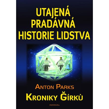 Utajená pradávná historie lidstva - Anton Parks
