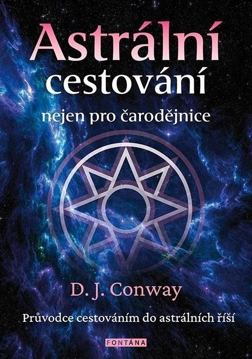 Astrální cestování nejen pro čarodějnice - D. J. Conwayová
