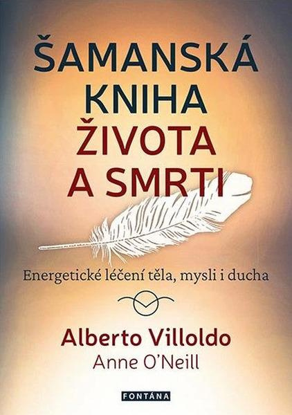 Šamanská kniha života a smrti - Alberto Villoldo